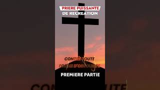 Priere Puissante de Recréation Prieredautodelivrance prierededelivrance prieredeprotection [upl. by Otrebire831]