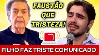 Filho de Faustão vem a público e notícia choca todos Direto do hospital [upl. by Aluino795]