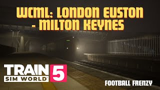 Train sim world 5 WCML London Euston  Milton Keynes Football Frenzy BR Class 3501 [upl. by Alliuqet]