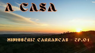 A CASA  MINISSÉRIE CARRANCAS  EP1 [upl. by Eycats]