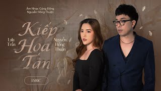 KIẾP HOA TÀN Lyric Video  Lala Trần x Nguyễn Hồng Thuận  Đàn bà cũ hát đâu ai nghe [upl. by Nyssa]