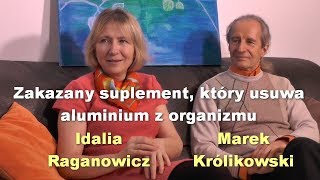 Zakazany suplement który usuwa aluminium z organizmu  Idalia Raganowicz i Marek Królikowski [upl. by Thorne700]