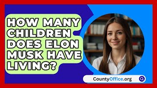 How Many Children Does Elon Musk Have Living  CountyOfficeorg [upl. by Hafinah354]