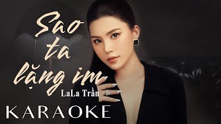 SAO TA LẶNG IM  KARAOKE Tone Nữ  Sáng tác Nguyễn Hồng Thuận  LA TRẦN COVER [upl. by Scott]