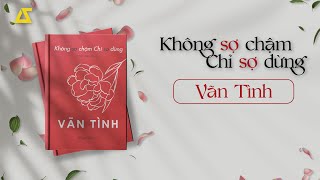 SÁCH NÓI Không Sợ Chậm Chỉ Sợ Dừng  Vãn Tình  FULL [upl. by Alahs937]