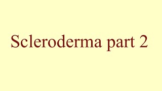 Scleroderma part 2 [upl. by Thebault]