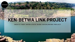 KenBetwa Link Project l Indias First Interstate River Interlinking Project l Geography [upl. by Esorrebma]