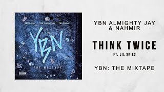 YBN Almighty Jay amp YBN Nahmir  Think Twice Ft Lil Skies YBN The Mixtape [upl. by Serilda]