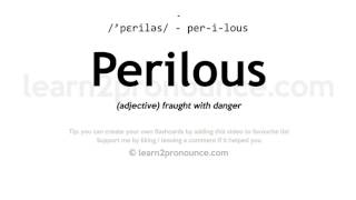 Pronunciation of Perilous  Definition of Perilous [upl. by Sorgalim]