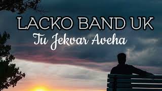 Lacko Band UK  Tu Jekvar Aveha ❤️ 2024 [upl. by Licastro]