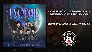 Conjunto Amanecer x Morro y Su Reunion  Una Noche Solamente  2024 [upl. by Rie]