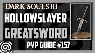 Dark Souls 3  Hollowslayer Greatsword  PVP Guide 157 [upl. by Noillid]