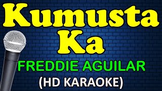 KUMUSTA KA  Freddie Aguilar HD Karaoke [upl. by Jessica27]