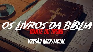 Os Livros da Bíblia Diante do Trono  Versão RockMetal [upl. by Namzaj]