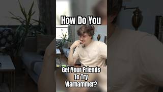 Have You Ever Convinced Your Friends To Start warhammer [upl. by Nanon885]