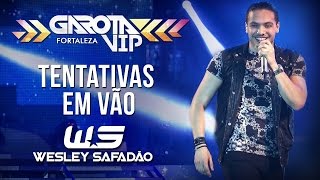 Wesley Safadão  Tentativas em vão Garota Vip Fortaleza 2015 [upl. by Nagud647]