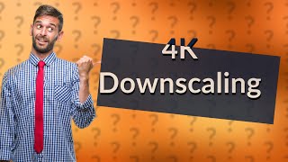 Does downscaling 4K to 1080p look better [upl. by Concepcion]