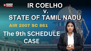 IR Coelho Vs State of Tamil Nadu  9th Schedule Case  Landmark Case India Legal [upl. by Zednanref]