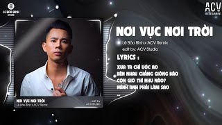 NƠI VỰC NƠI TRỜI REMIX  LÊ BẢO BÌNH x ACV REMIX  Khi Tương Lai Mơ Hồ Đầy Ô TrốngRemix TikTok [upl. by Nitsirt]