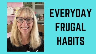 EVERYDAY FRUGAL HABITS [upl. by Maleki]