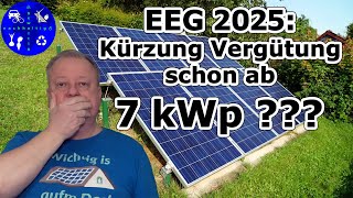 EEG2025 Kürzung der Vergütung für Photovoltaikanlagen ab 7 kWp wahrscheinlich [upl. by Ahasuerus993]