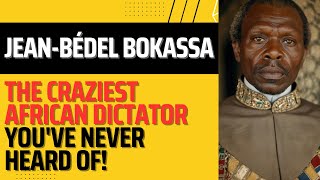 The Craziest African Dictator Youve Never Heard Of The Shocking Story of JeanBédel Bokassa [upl. by Yraillih]