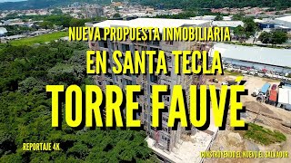 Torre Fauvé Nueva Propuesta Inmobiliaria en Santa Tecla Reportaje 4K [upl. by Besse]