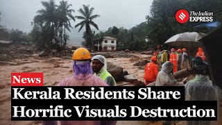 Kerala Landslide Residents Share Horrific Visuals Bridges Gone Homes Flooded Rescue Op Underway [upl. by Elsinore]