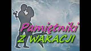 Pamiętniki z wakacji intro 1h [upl. by Nagn]