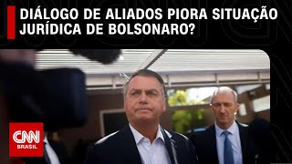 Diálogo de aliados piora situação jurídica de Bolsonaro  CNN ARENA [upl. by Palermo]