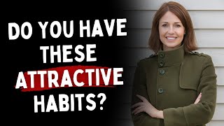 Do You Have These 6 Attractive Habits [upl. by Mario655]