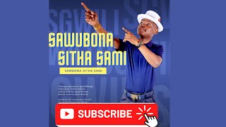 SGWILI  SAWUBONA SITHA SAMI [upl. by Ojibbob]