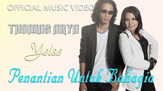 Thomas Arya amp Yelse  Penantian Untuk Bahagia Official Music Video HD [upl. by Ydasahc970]