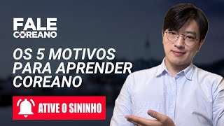 Aula Especial  Os 5 Motivos para Aprender Coreano [upl. by Alleroif]