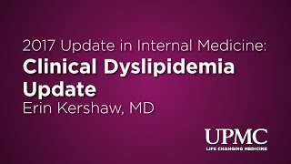 Internal Medicine  Clinical Dyslipidemia Update  UPMC [upl. by Hsirehc]