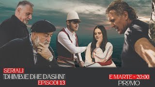 Dhimbje dhe dashni  Episodi 13  PROMO [upl. by Lindahl]