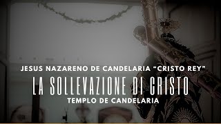 La Sollevazione di Cristo  Jesus Nazareno Candelaria quotCristo Reyquot  Jueves Santo [upl. by Pallaten]