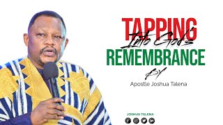 Tapping into Gods Remembrance by Apostle Joshua Talena [upl. by Akemit985]