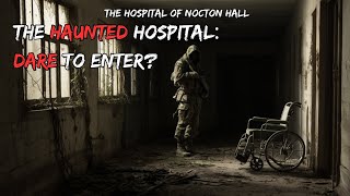 Whats Lurking in the Shadows of Nocton Hall Hospital  Dare to enter  Haunted Hospitals [upl. by Oiluig417]