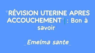 RÉVISION UTERINE APRES ACCOUCHEMENT [upl. by Nuncia]