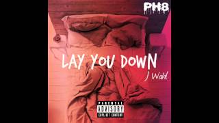 J Wahl  Lay You Down [upl. by Yrruc]