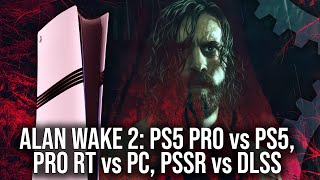 Alan Wake 2 PS5 Pro Tech Review  Pro vs PS5  PSSR vs DLSS  Pro RT vs PC [upl. by Boutis]