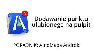 AutoMapa Android  dodawanie punktu ulubionego na pulpit [upl. by Queenie]