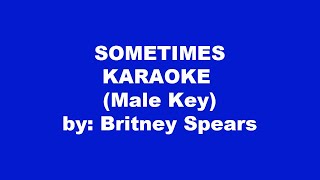 Britney Spears Sometimes Karaoke Male Key [upl. by Takeshi]