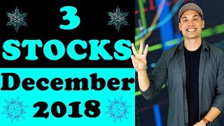 3 Stocks for December 2018 [upl. by Hadwin]