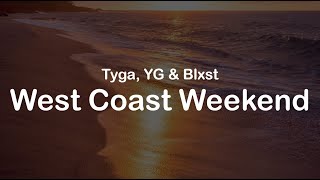 Tyga YG amp Blxst  West Coast Weekend Clean Lyrics [upl. by Airretal]