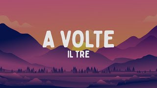 Il Tre  A VOLTE TestoLyrics [upl. by Kevyn130]