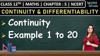 Class 12th Maths Chapter 5  Continuity  Example 1 to 20  NCERT [upl. by Einnol192]