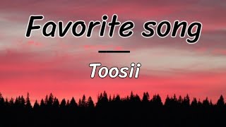 Favorite song  Toosii lyricsletra [upl. by Reinhold]