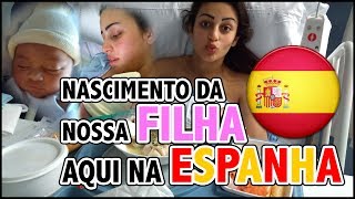 NASCIMENTO DA NOSSA FILHA NA ESPANHA  Partiu Com Nois [upl. by Irafat103]